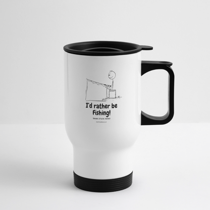 White fishing travel mug with humorous I’d rather be fishing design and a black handle